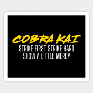 Cobra Kai Strike First Strike Hard Show A Little Mercy Magnet